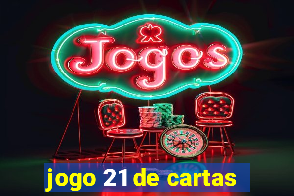 jogo 21 de cartas